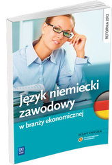 Język niemiecki zawodowy w branży ekonomicznej. Zeszyt ćwiczeń. Szkoły ponadgimnazjalne