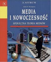 Media i nowoczesność. Społeczna teoria mediów