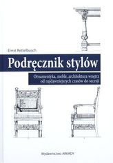 Podręcznik stylów. Ornamentyka, meble, architektura wnętrz od najdawniejszych czasów do secesji