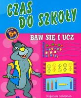 Czas do szkoły. Baw się i ucz
