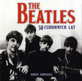 The Beatles. 50 cudownych lat