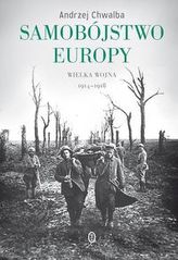 Samobójstwo Europy. Wielka wojna 1914-1918