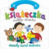Książeczka małego dziecka. Wesoły świat malucha