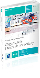 Organizacja i techniki sprzedaży. Tom 2, technikum. Prowadzenie sprzedaży. Podręcznik