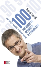 100 potwornych opowieści o pieniądzach czyli jak żyć, zarabiać i wydawać z głową