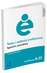 Testy i zadania praktyczne. Egzamin zawodowy. Technik ekonomista. Kwalifikacja A.35