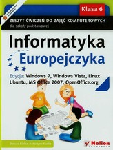 Informatyka Europejczyka. Windows 7, Windows Vista, Linux Ubuntu, MS Office 2007.Klasa 6, ćwiczenia