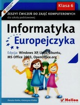 Informatyka Europejczyka. Windows XP, Linux Ubuntu, MS Office 2003, OpenOffice.org. Klasa 6, ćwicz