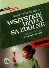 Wszystkie dzieci są zdolne. Jak marnujemy wrodzone talenty