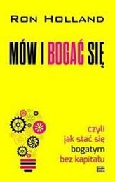 Mów i bogać się, czyli jak stać się bogatym bez kapitału