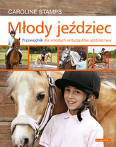 Młody jeździec. Przewodnik dla młodych entuzjastów jeździectwa