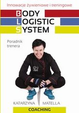 Body Logistic System. Innowacje żywieniowe i treningowe. Poradnik trenera