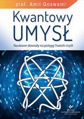 Kwantowy umysł. Naukowe dowody na potęgę Twoich myśli.