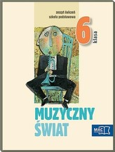 Muzyczny świat. Klasa 6, szkoła podstawowa. Muzyka. Ćwiczenia