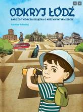 Odkryj Łódź. Bardzo twórcza książka o niezwykłym mieście