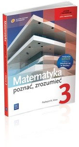 Matematyka poznać, zrozumieć.Klasa 3, liceum/tecnikum. Podręcznik. Zakres rozszerzony