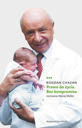 Prawo do życia. Bez kompromisu - rozmawia Maciej Müller