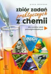 Zbiór zadań praktycznych z chemii dla uczniów szkół ponadgimnazjalnych
