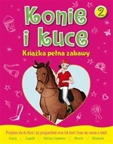 Konie i kuce 2. Książka pełna zabawy