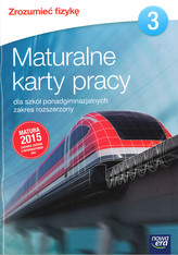 Zrozumieć fizykę. Szkoła ponadgimnazjalna, część 3. Maturalne karty pracy. Zakres rozszerzony