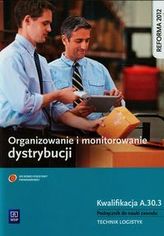 Organizowanie i monitorowanie dystrybucji. Podręcznik do nauki zawodu. Kwalifikacja A.30.3