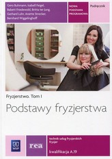 Fryzjerstwo. Tom 1. Podstawy fryzjerstwa. Podręcznik do nauki zawodu