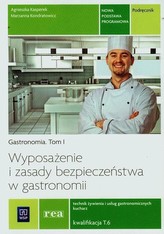 Gastronomia. Tom 1. Wyposażenie i zasady bezpieczestwa w gastronomii. Podręcznik