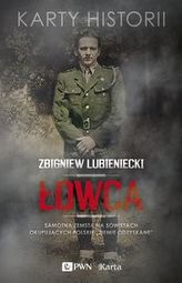 Łowca. Samotna zemsta na Sowietach okupujących polskie `Ziemie Odzyskane`