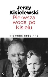 Pierwsza woda po Kisielu. Historie rodzinne