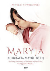 Maryja. Biografia Matki Boskiej