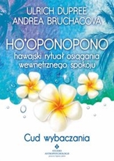 Ho`Oponopono. Hawajski rytuał osiągania wewnętrznego spokoju. Cud wybaczania