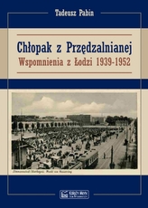 Chłopak z Przędzalnianej. Wspomnienia z Łodzi 1939-1952