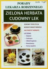 Porady lekarza rodzinnego. Zielona herbata. Cudowny lek