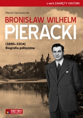 Bronisław Wilhelm Pieracki (1895-1934). Biografia polityczna