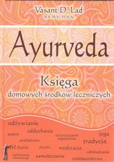 Ayurveda. Księga domowych sposobów leczniczych