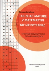 Jak zdać maturę z matematyki nic nie potrafiąc. Strategie rozwiązywania zadań zamkniętych