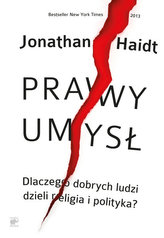 Prawy umysł. Dlaczego dobrych ludzi dzieli religia i polityka?