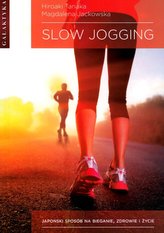 Slow jogging. Japoński sposób na bieganie, zdrowie i życie