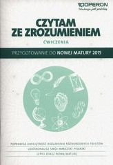 Czytam ze zrozumieniem. Ćwiczenia. Przygotowanie do nowej matury 2015