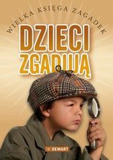 Dzieci zgadują. Wielka księga zagadek