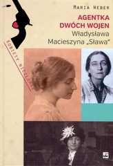 Agentka dwóch wojen. Władysława Macieszyna `Sława` 1888-1967