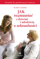 Jak rozmawiać z dziećmi i młodzieżą o seksualności. Poradnik dla spanikowanych rodziców