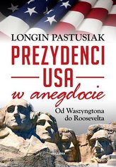 Prezydenci USA w anegdocie. Od Waszyngtona do Roosevelta