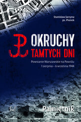 Okruchy tamtych dni. Powstanie Warszawskie na Powiślu 1 sierpnia