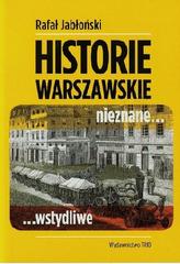 Historie warszawskie. Nieznane, wstydliwe