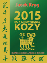 2015 rok drewnianej kozy. Krótki podręcznik astrologii chińskiej