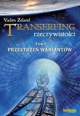 Transerfing rzeczywistości Tom 1 Przestrzeń wariantów