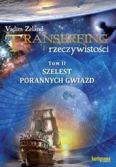 TRANSERFING RZECZYWISTOŚCI. Tom II. Szelest porannych gwiazd