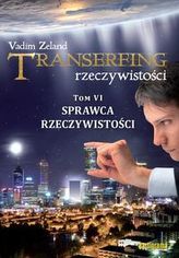 TRANSERFING RZECZYWISTOŚCI. Tom VI. Sprawca rzeczywistości