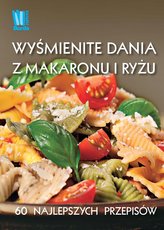 Wyśmienite dania z makaronu i ryżu